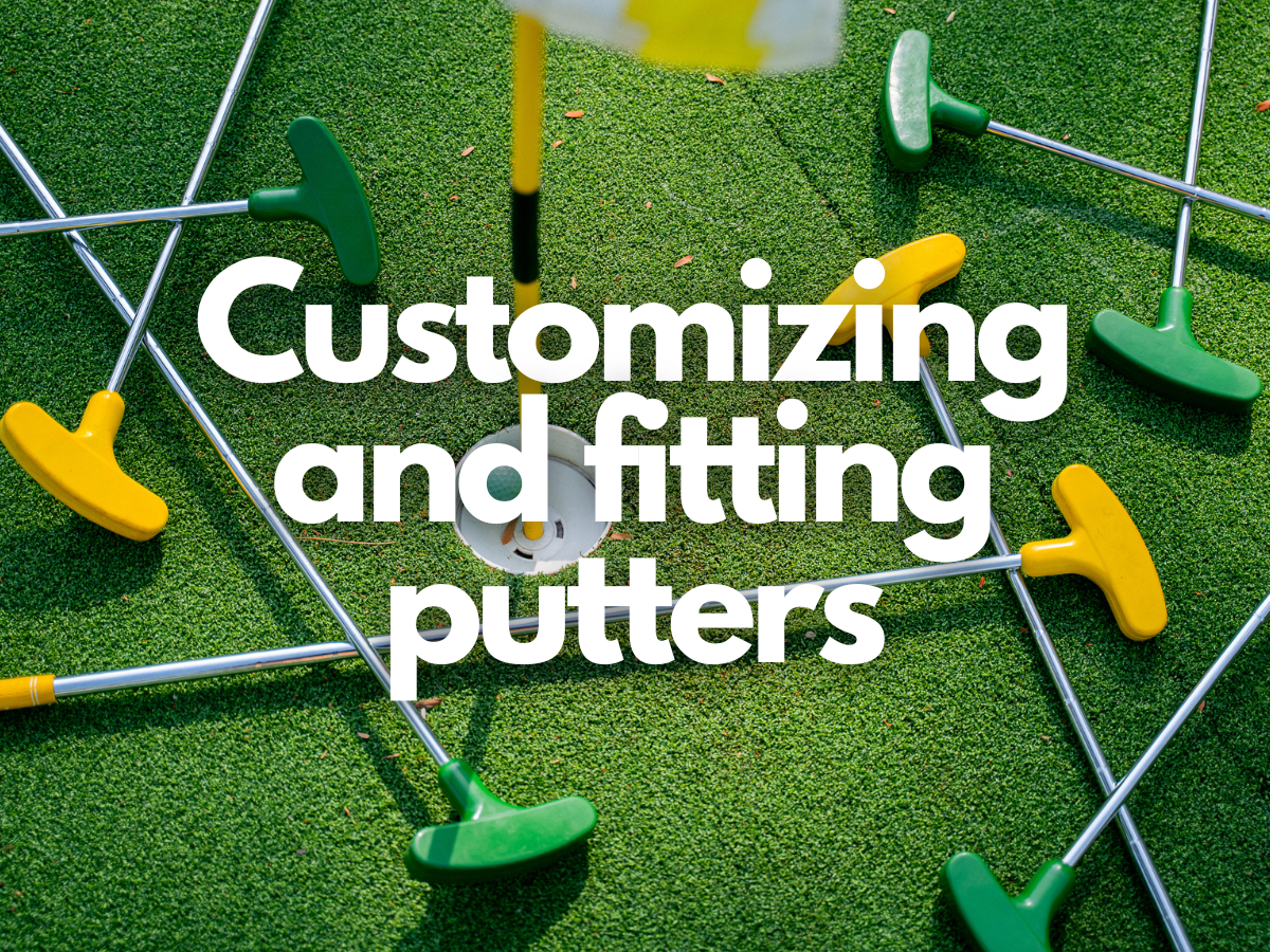 customising fitting golf putters